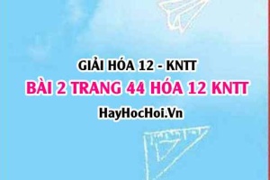 Giải bài 2 trang 44 Hóa 12 Kết nối tri thức SGK